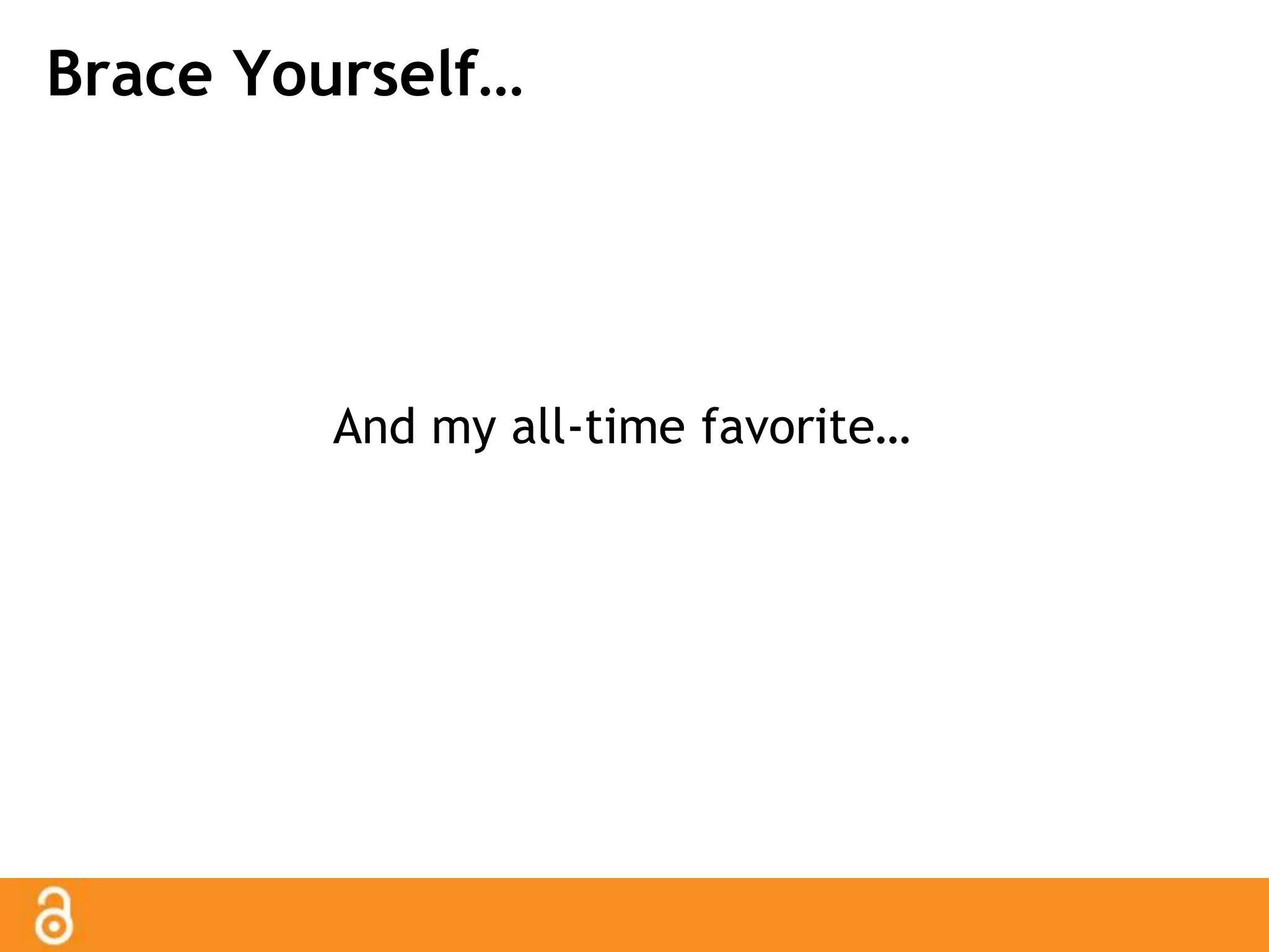 Brace Yourself… 
And my all-time favorite… 
 