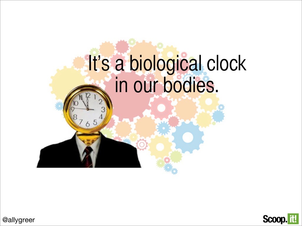 It’s a biological clock in