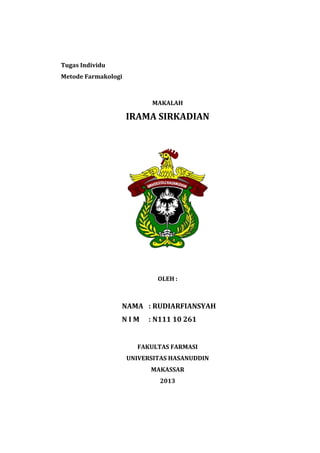 Tugas Individu
Metode Farmakologi
MAKALAH
IRAMA SIRKADIAN
OLEH :
NAMA : RUDIARFIANSYAH
N I M : N111 10 261
FAKULTAS FARMASI
UNIVERSITAS HASANUDDIN
MAKASSAR
2013
 