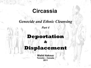 Walid Hakouz Toronto – Canada 2011 Genocide and Ethnic Cleansing Part 4 Circassia Deportation & Displacement 