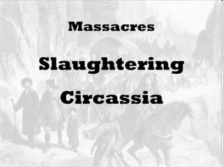 Massacres Slaughtering Circassia 