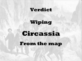 Verdict Wiping Circassia From the map 