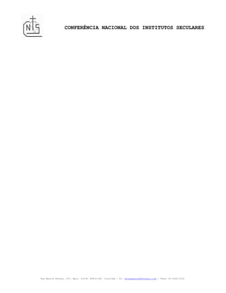 CONFERÊNCIA NACIONAL DOS INSTITUTOS SECULARES




Rua Martin Afonso, 371- Apto. 103-B- 80410-060 –Curitiba – Pr. helenapaludo@hotmail.com - Fone: 41-3322-2152
 