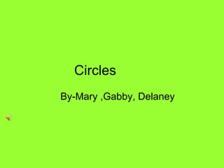 Circles By-Mary ,Gabby, Delaney 