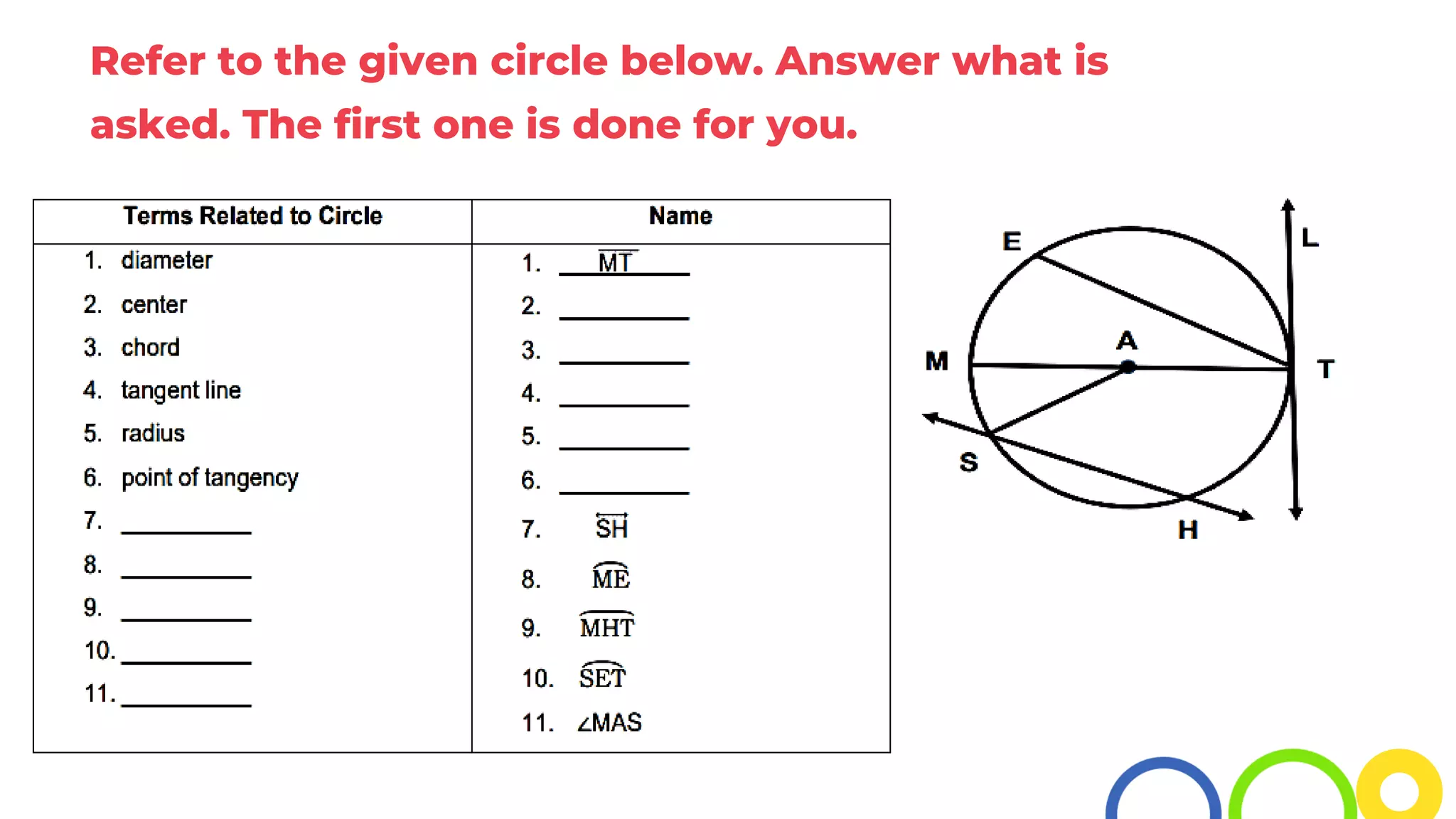 Refer to the given circle below. Answer what is
asked. The first one is done for you.
 