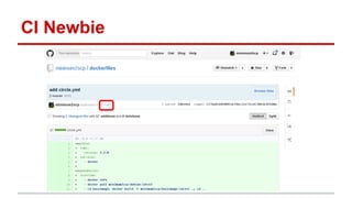 CI Newbie
 