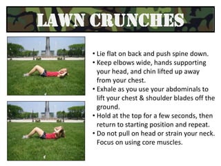 This works the core, upper body, and increases heart rate. UP TAPSStaying light on your toes, lift                                                           one foot and tap up on step.  Switch feet quickly, keeping abdominals contracted.This exercise provides a leg and cardio workout. BENCH SQUATSStand with feet a little wider than shoulder width apart, toes facing forward.