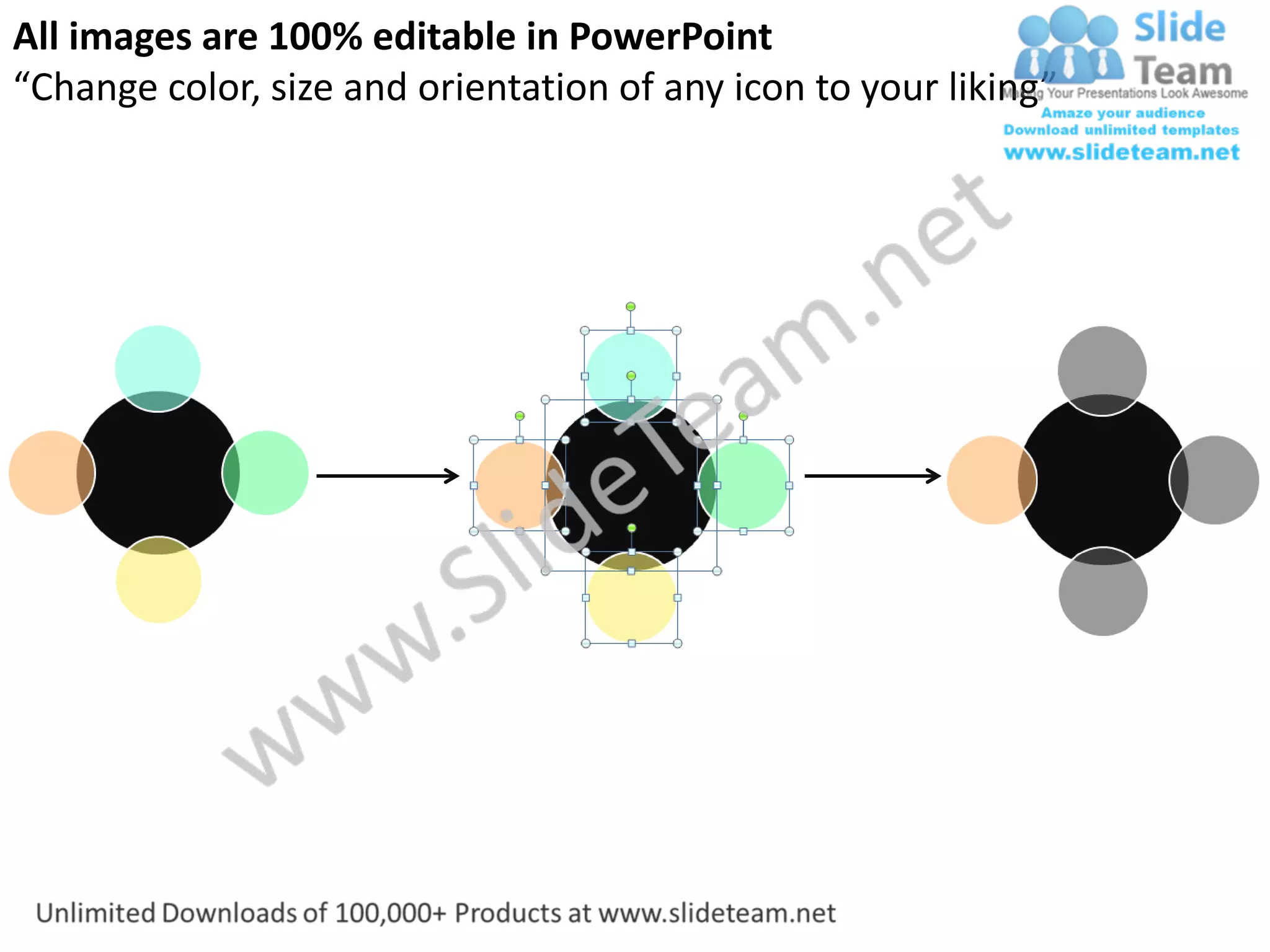 All images are 100% editable in PowerPoint
“Change color, size and orientation of any icon to your liking”
 