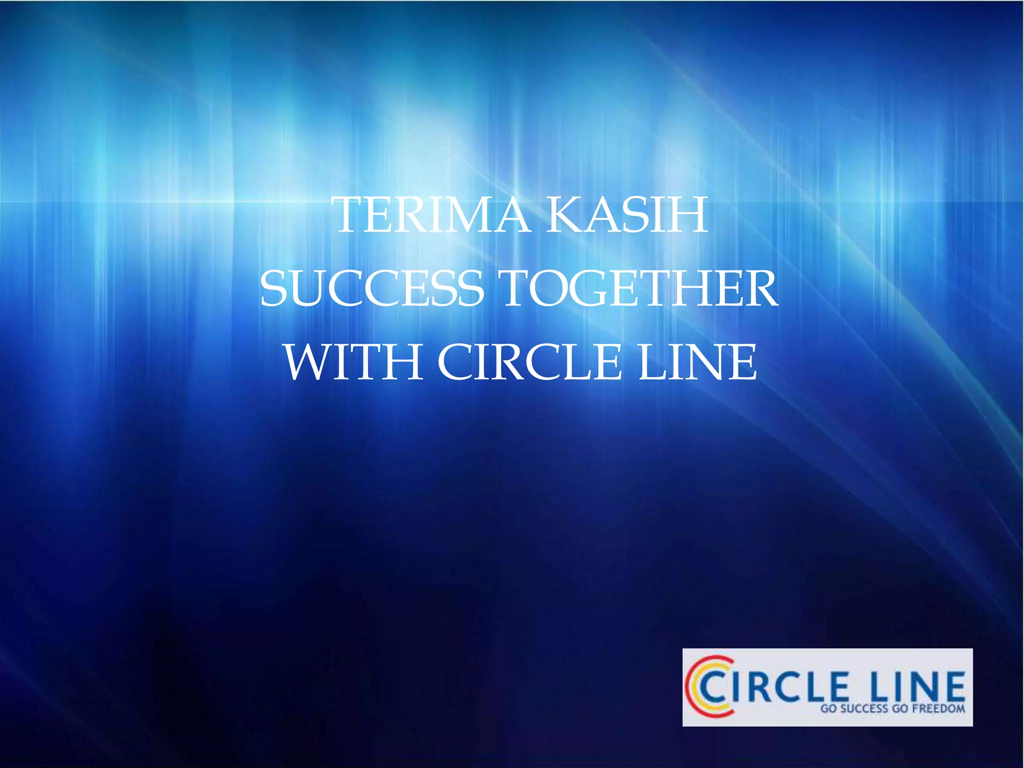 TERIMA KASIH
SUCCESS TOGETHER
WITH CIRCLE LINE
 