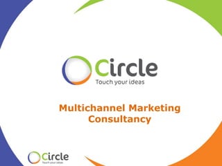 Multichannel Marketing
      Consultancy
 