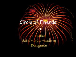 Circle of Friends I-Justice Saint Mary’s Academy Dalaguete 