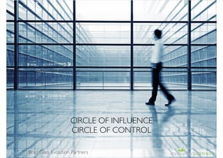 CIRCLE OF INFLUENCE	

CIRCLE OF CONTROL
Brad Giles Evolution Partners

 
