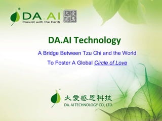 DA.AI Technology
A Bridge Between Tzu Chi and the World
To Foster A Global Circle of Love
 
