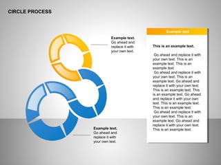 CIRCLE PROCESS
Example text.
Go ahead and
replace it with
your own text.
Example text.
Go ahead and
replace it with
your own text.
This is an example text.
Go ahead and replace it with
your own text. This is an
example text. This is an
example text.
Go ahead and replace it with
your own text. This is an
example text. Go ahead and
replace it with your own text.
This is an example text. This
is an example text. Go ahead
and replace it with your own
text. This is an example text.
This is an example text.
Go ahead and replace it with
your own text. This is an
example text. Go ahead and
replace it with your own text.
This is an example text.
Example text
 