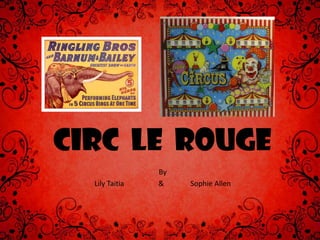 Circ  Le  Rouge By  Lily Taitia   	&  	Sophie Allen  