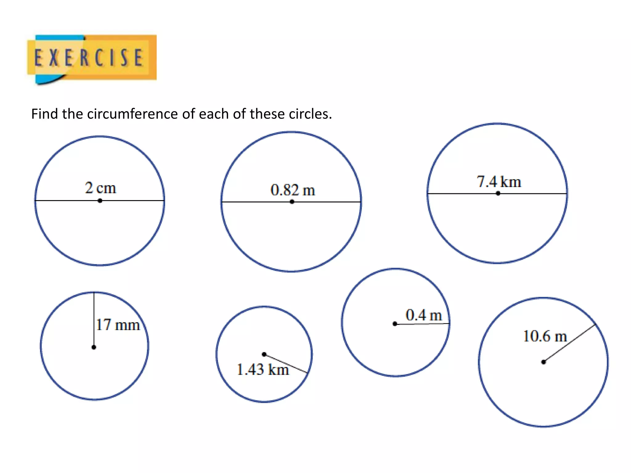 Find the circumference of each of these circles.
 