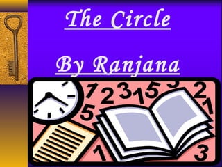 The Circle
By Ranjana
 