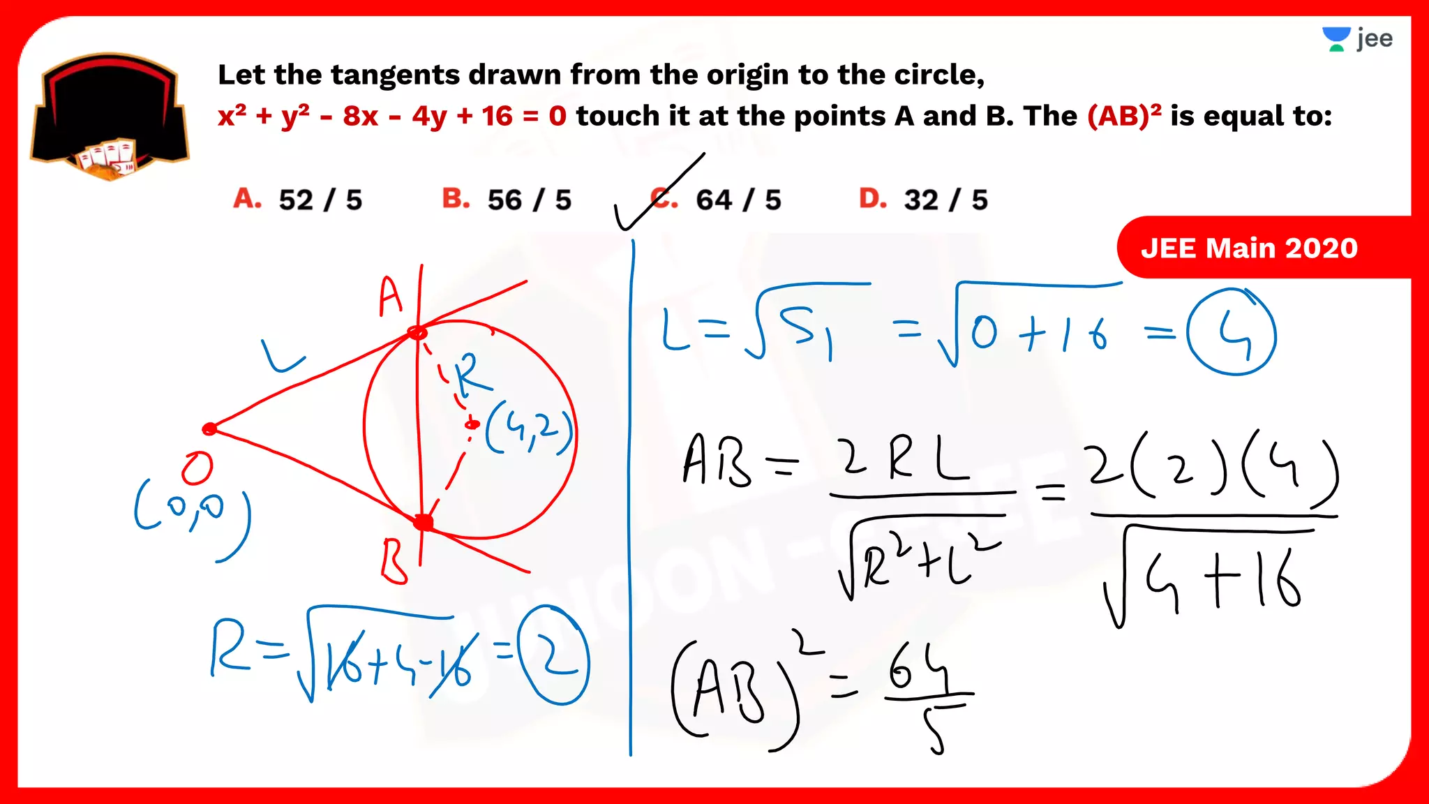 Let the tangents drawn from the origin to the circle,
x² + y² - 8x - 4y + 16 = 0 touch it at the points A and B. The (AB)² is equal to:
JEE Main 2020
 
