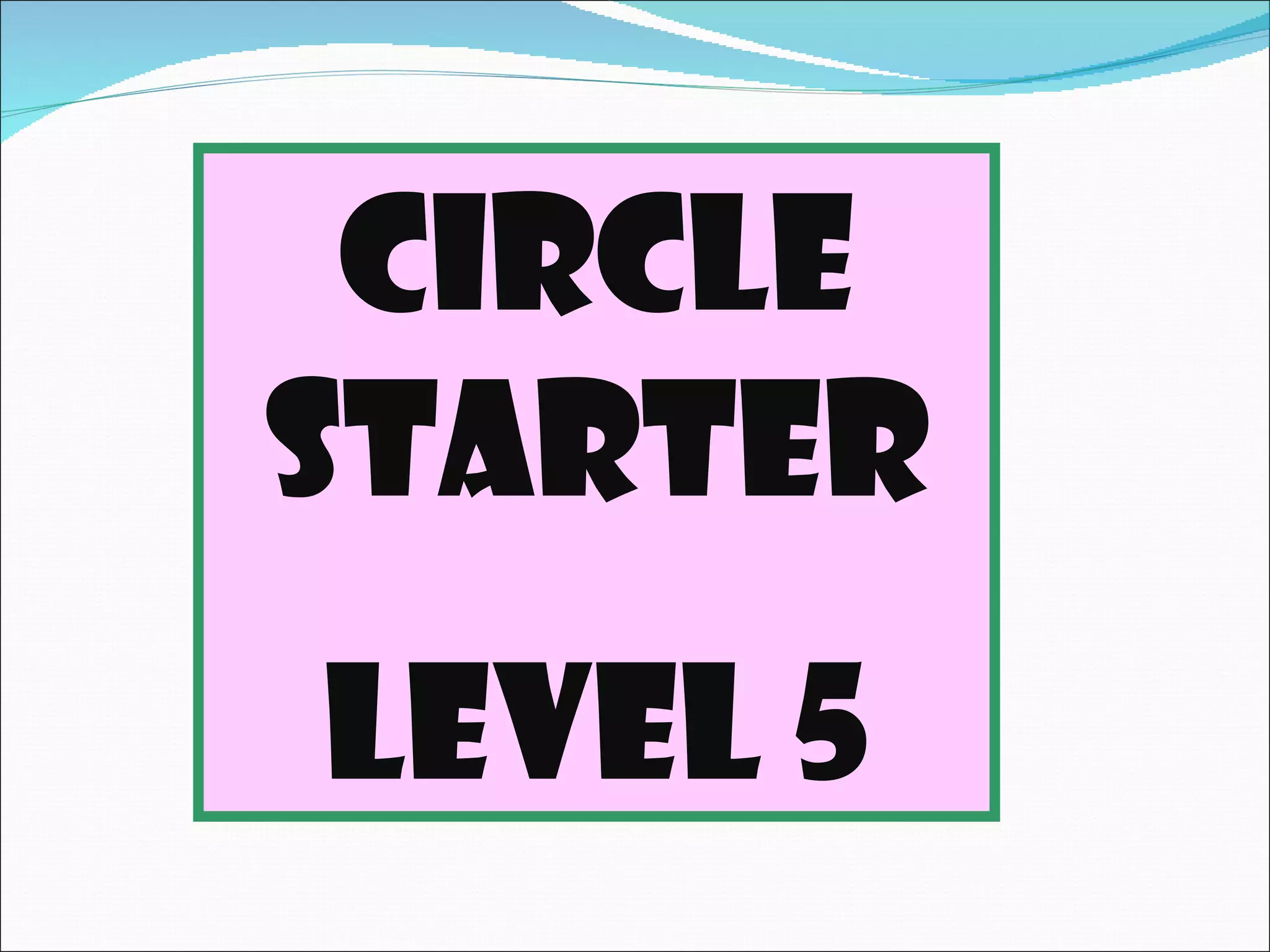 Circle Starter Level 5 