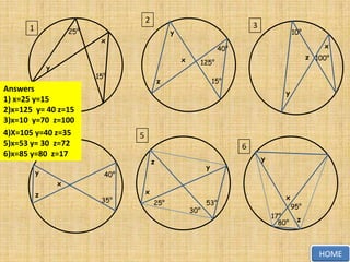 2

1

25°

x

15°

Answers
1) x=25 y=15
2)x=125 y= 40 z=15
3)x=10 y=70 z=100
4)X=105 y=40 z=35
5)x=53 y= 30 z=72
4
6)x=85 y=80 z=17
y
x

10°
x

40°
x

y

z

3

y

z 100°

125°

z

15°
y

5
6
z

y

40°
35°

x
25°

30°

53°

y

x
17°
80°

95°
z

HOME

 