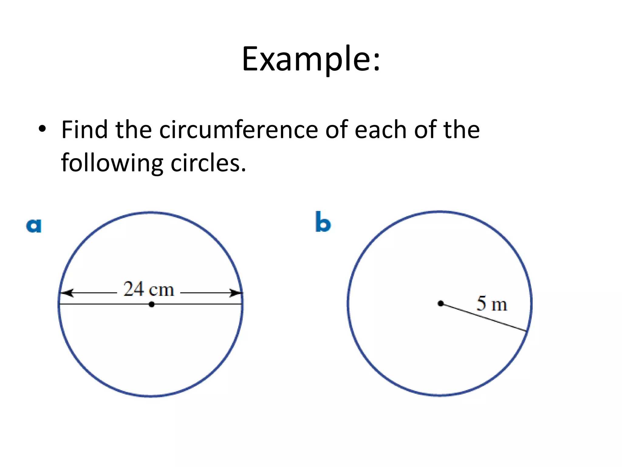 Example:Find the circumference of each of the following circles.