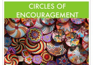 CIRCLES OF
ENCOURAGEMENT
 