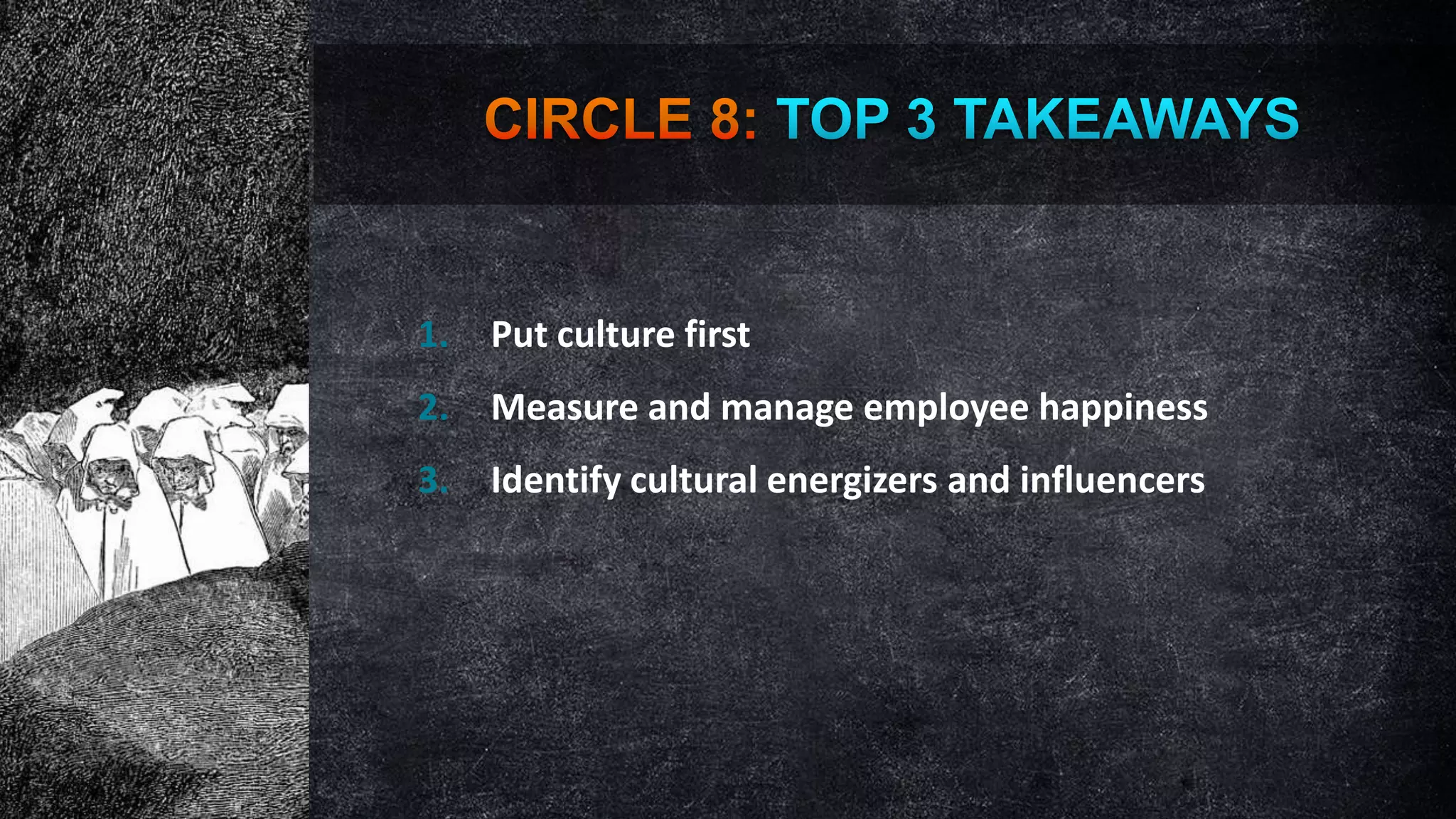 1.

Put culture first

2.

Measure and manage employee happiness

3.

Identify cultural energizers and influencers

 