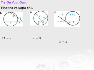 Find the value(s) of x.
13 = x
Try On Your Own.
x = 8
3 = x
 
