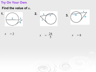 Find the value of x.
1.
x = 2
Try On Your Own.
2.
x =
24
5
3.
x = 8
 