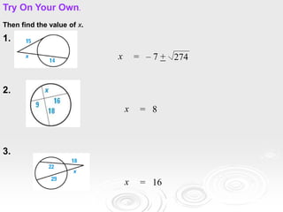 1.
Try On Your Own.
2.
3.
Then find the value of x.
x = – 7 + 274
x = 8
x = 16
 