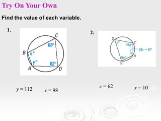 1.
Find the value of each variable.
y = 112 x = 98
2.
c = 62 x = 10
Try On Your Own
 