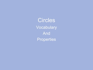 Circles
Vocabulary
And
Properties
 