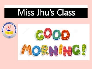 Miss Jhu’s Class
 
