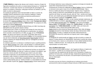 O balé clássico se originou das danças coral cortesã e mourisca. Grupos de         As famosas bailarinas russas começaram a aparecer na Europa em meados do
figurantes (cavalheiros da corte e, às vezes damas) formavam as "entradas de       século XIX. Conquistaram de vez os teatros.
mouriscas", usando trajes bizarros na caracterização dos personagens. As           O Romantismo na dança foi inalgurado po Marie Taglioni. Assim, as bailarinas
danças se sucediam a intervalos, cada grupo realizava seu bailado e, por fim,      se tornaram seres quase irreais, em um ideal de imaterialidade. Toda a
todos se uniam na dança geral.                                                     técnica e estética da dança foi revolucionada. Taglioni criou o *sapato de
Os espetáculos ganharam maior dramaticidade na Itália e os temas da                ponta, dando às bailarinas a possibilidade de executar proezas técnicas e
mitologia clássica substituíram os dos romances medievais. A dança                 aparência de flutuar nas pontas dos pés, além do *tutu - vestido semi-longo,
pantomímica passou a ser executada por bailarinos profissionais e                  de tule, com corpete justo, possibilitando liberdade total para os movimentos.
transformada em espetáculo público.                                                Sua mais famosa criação foi "La Sylphide" (1832).
O balé se estruturou na Itália, antes de se desenvolver na França. Em meados       Jean Coralli criou "Giselle" em 1841, um dos maiores bailados tradicionais, de
do século XVI, Catarina de Médicis levou a Paris o balé "Comique de la Reine".     caráter dramático e emotivo. Jules Perrot produziu "Pas de Quatre", em 1845.
A primeira peça de gênero dramático "Ballet de Circé" foi composta em 1581,        Em 1870, Arthur de Saint-Léon criou "Coppélia", com música de Delibes.
pelo músico italiano Baldassarino.                                                 Marius Pepita, com Cecchetti e Ivanov criou "Quebra-Nozes", em 1892; com
Luís XVI foi o fundador da Academia Real de Dança, em 1661. Esse berço do          Lev Ivanov criou "A Bela Adormecida", em 1890. Todos com música de
balé profissional deu grande impulso à dança.                                      Tchaikovski, como a maioria dos grandes balés russos.
O balé passou para o teatro. Os artistas eram sempre do sexo masculino.            Pepita preparou vários bailarinos de grande talento. Pelas mãos de Enrico
Usavam máscaras e trajes que dificultavam os movimentos. As mulheres               Cecchetti passaram os mais famosos nomes da dança internacional, como
foram incluídas como bailarinas em 1681, po Lully, em seu "O Triunfo do            Anna Pavlova. O estilo e o método de Cecchetti ainda permanecem.
Amor". Os passos eram baixos e sem saltos. Os grandes saltos foram                 No começo do século XX, o balé teve um impulso, que se deve a Sergei
incorporados à técnica pelo grande bailarino Ballon. As cinco posições básicas     Diaghilev.
dos pés foram elaboradas po Pierre Beauchamp. Raoul Feuillet realizou a            A coreografia foi revolucionada por Fokine, que pôs em prática os ideais de
primeira tentativa de notação de dança com sua "Coreografia ou Arte de             Noverre. A dança deveria ser interpretativa, mostrando o espírito dos atores,
Escrever a Dança".                                                                 em harmonia com a música e a arte plástica. O mais célebre bailado de Anna
As mulheres passaram a se destacar e contribuíram para o aperfeiçoamento           Pavlova - A Morte do Cisne - foi criado por ele, além de 68 bailados,
da arte. Marie Camargo criou o jeté, o pas de basque e o entrechat quatre,         representados no mundo inteiro.
além de encurtar os vestidos até acima dos tornozelos e calçar sapatos sem
saltos.                                                                            Viva o Graffiti de São Paulo!
Jean Georges Noverre foi a figura mais importante da dança no século XVIII.        Assim como em outras cidades do Brasil - vide "Upgrade do Macaco, A Urgência da
Além de vários bailados, foi autor de "Lettres sur la Danse et les Ballets", que   Arte Urbana" - o graffiti vive um momento excelente aqui em São Paulo.
                                                                                   Vou passar aqui meu depoimento (de fã) sobre a cena. Acompanho o trabalho dos
trazia leis e teorias do balé. Ele afirmava que o balé é uma arte nobre,
                                                                                   grafiteiros há muitos anos, a princípio de longe, simplesmente seguindo seus traços
destinada à expressão e ao desenvolvimento de um tema. Criou o balé
                                                                                   pelas ruas, e recentemente mais de perto. Essa aproximação foi possível graças ao
dramático, onde a história é contada através de gestos. Reclamava maior            que vou relatar agora.
expressão na dança, simplicidade e comodidade nos trajes, além de mais             Os espaços
vastos conhecimentos para os "maitres de balé" e a necessidade de um tema
para cada balé. A partir daí, Gaetan e Auguste Vestris criaram novos passos.       A primeira coisa que me chamou a atenção para as mudanças que estavam
                                                                                   acontecendo foi a abertura da galeria Choque Cultural, em 2004. Apesar da proposta
 