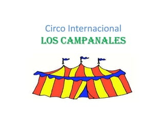 Circo Internacional
Los Campanales
 
