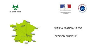 VIAJE A FRANCIA 1º ESO
SECCIÓN BILINGÜE
 