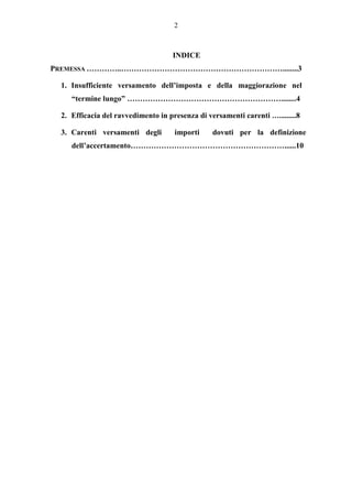 2
INDICE
PREMESSA …………..………………………………………………………........3
1. Insufficiente versamento dell’imposta e della maggiorazione nel
...