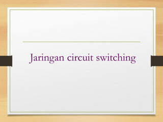 Jaringan circuit switching
 