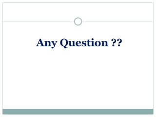 Any Question ??
 
