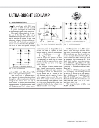 CIRCUIT IDEAS




ULTRA-BRIGHT LED LAMP                                                                                         S.C.
                                                                                                                   DWI
                                                                                                                      VED
                                                                                                                         I




N.S. HARISANKAR VU3NSH




T
        his ultra-bright white LED lamp
        works on 230V AC with minimal
        power consumption. It can be used
to illuminate VU meters, SWR meters, etc.
     Ultra-bright LEDs available in the mar-
ket cost Rs 8 to 15. These LEDs emit a
1000-6000mCd bright white light like weld-
ing arc and work on 3 volts, 10 mA. Their
maximum voltage is 3.6 volts and the cur-
rent is 25 mA. Anti-static precautions
should be taken when handling the LEDs.         Fig. 1: The circuit of ultra-bright white LED   Fig. 2: 16-LED combination
The LEDs in water-clear plastic package         lamp

                                                whereas no power is dissipated in a ca-             Use AC capacitors for Cx. Filter capaci-
                                                pacitor. The value of capacitor is calcu-       tor C1 across the output provides flicker-
                                                lated by using the following relationships:     free light. The circuit can be enclosed in a
                                                    XC = 1/(2πfC) ohms —————(a)                 CFL round case, and thus it can be con-
                                                    XC = VRMS /I ohms ———— (b)                  nected directly to AC bulb holder socket. A
                                                where XC is capacitive reactance in ohms,       series combination of 16 LEDs (Fig. 2) gives
                                                C is capacitance in farads, I is the current    a luminance (lux) equivalent of a 12W
                                                through the LED in amperes, f is the mains      bulb. But if you have two series combina-
                                                frequency in Hz, and Vrms is the input          tions of 23 LEDs in parallel (total 46 LEDs
                                                mains voltage.                                  as shown in Fig. 3), it gives light equal to a
                                                    The 100-ohm, 2W series resistor avoids      35W bulb. 15 LEDs are suitable for a table-
Fig. 3: 46-LED combination                      heavy ‘inrush’ current during transients.       lamp light.
                                                MOV at the input prevents surges or spikes,         Diode D1 (1N4007) and capacitor C1
emit spotlight, while diffused type LEDs        protecting the circuit. The 390-kilo-ohm,       act as rectifying and smoothing elements
have a wide-angle radiation pattern.            ½-watt resistor acts as a bleeder to pro-       to provide DC voltage to the row of LEDs.
    This circuit (Fig. 1) employs capaci-       vide discharge path for capacitor Cx when       For a 16-LED row, use Cx of 0.22 µF, 630V;
tive reactance for limiting the current flow    mains supply is disconnected. The zener         C1 of 22 µF, 100V; and zener of 48V, 1W.
through the LEDs on application of mains        diode at the output section prevents ex-        Similarly, for 23+23 LED combination use
voltage to the circuit. If we use only a        cess reverse voltage levels appearing across    Cx of 0.47 mF, 630V; C1 of 33 µF, 150V;
series resistor for limiting the current with   the LEDs during negative half cycles. Dur-      and zener of 69V, 1W.
mains operation, the limiting resistor itself   ing positive half cycle, the voltage across         This circuit (inclusive of LEDs) costs
will dissipate around 2 to 3 watts of power,    LEDs is limited to zener voltage.               Rs 200 to Rs 400.




                                                                                                     FEBRUARY 2003   ELECTRONICS FOR YOU
 
