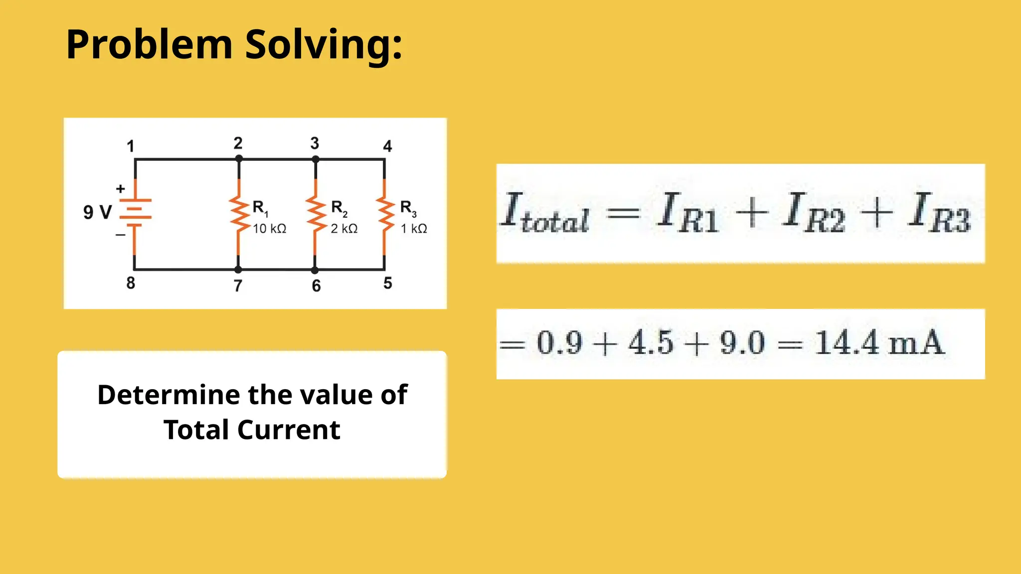 Determine the value of
Total Current
Problem Solving:
 
