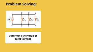 Determine the value of
Total Current
Problem Solving:
 
