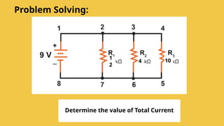 1
2
Problem Solving:
4 10
Determine the value of Total Current
 