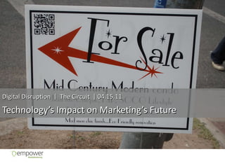 Digital Disruption  |  The Circuit  | 04.15.11 Technology’s Impact on Marketing’s Future 