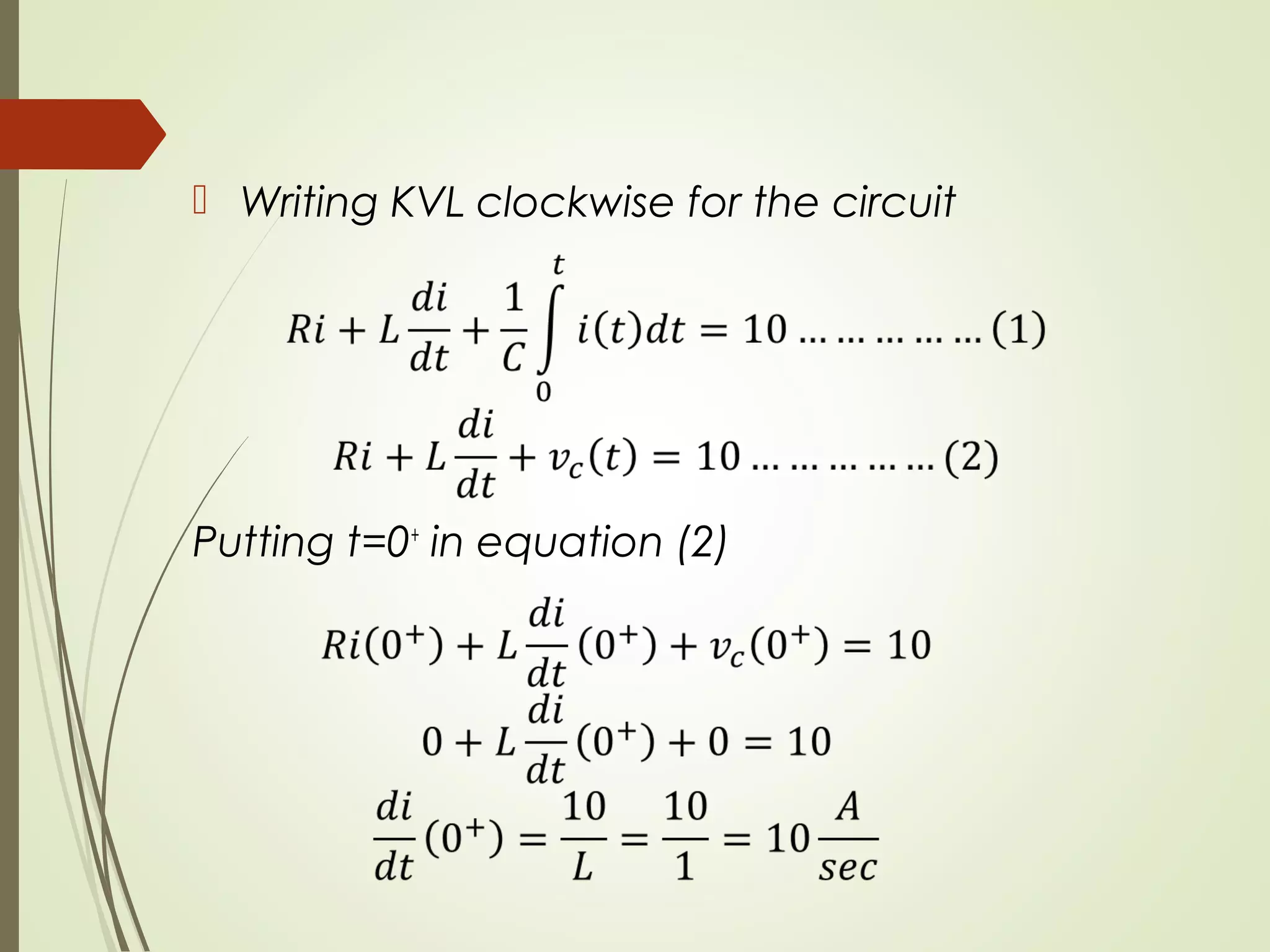  Writing KVL clockwise for the circuit
Putting t=0+
in equation (2)
 