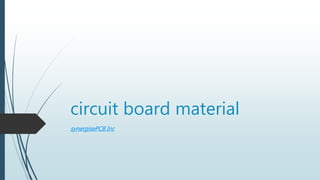circuit board material
synergisePCB Inc
 