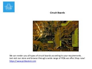 We can render you all types of circuit boards according to your requirements.
Just visit our store and browse through a wide range of PCBs we offer. Shop now!
https://www.pcbbasket.com
Circuit Boards
 