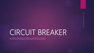 CIRCUIT BREAKER
HTTPS://TOPELECTRICALDEVICES.COM/
 