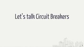 Let’s talk Circuit Breakers
5
 