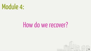 59
How do we recover?
Module 4:
 